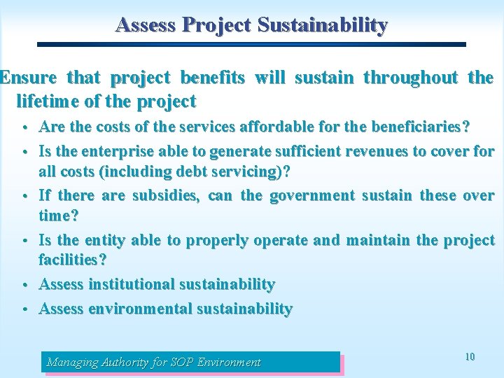 Assess Project Sustainability Ensure that project benefits will sustain throughout the lifetime of the