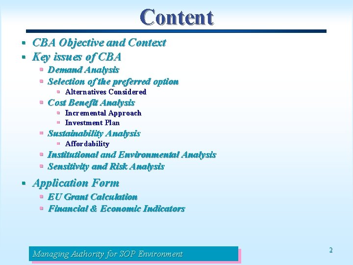 Content § § CBA Objective and Context Key issues of CBA § Demand Analysis