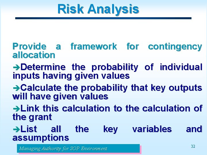 Risk Analysis Provide a framework for contingency allocation èDetermine the probability of individual inputs