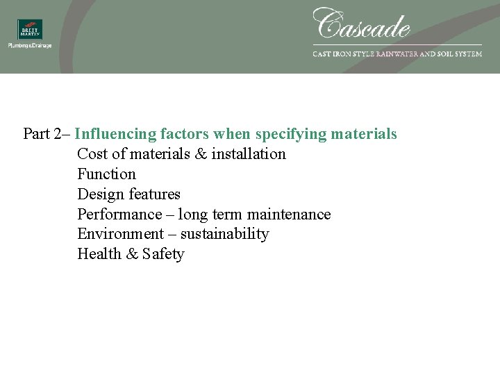 Part 2– Influencing factors when specifying materials Cost of materials & installation Function Design