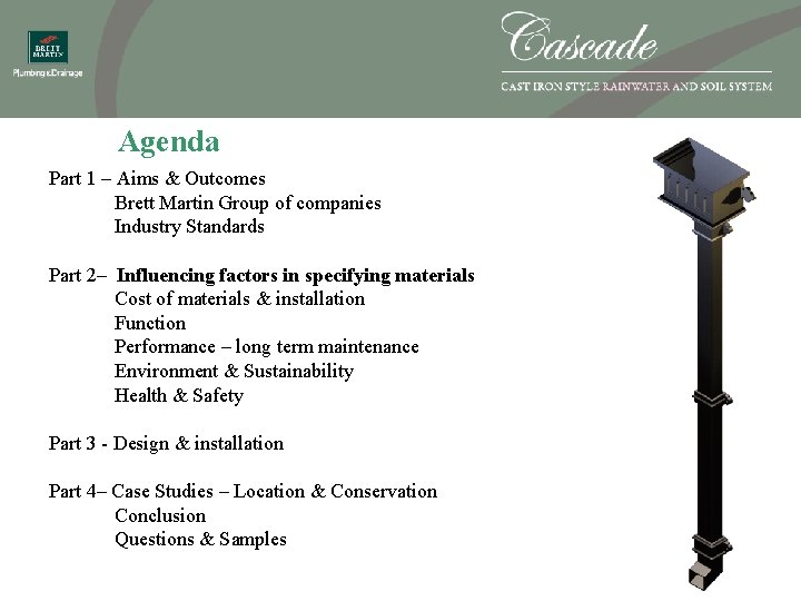 Agenda Part 1 – Aims & Outcomes Brett Martin Group of companies Industry Standards