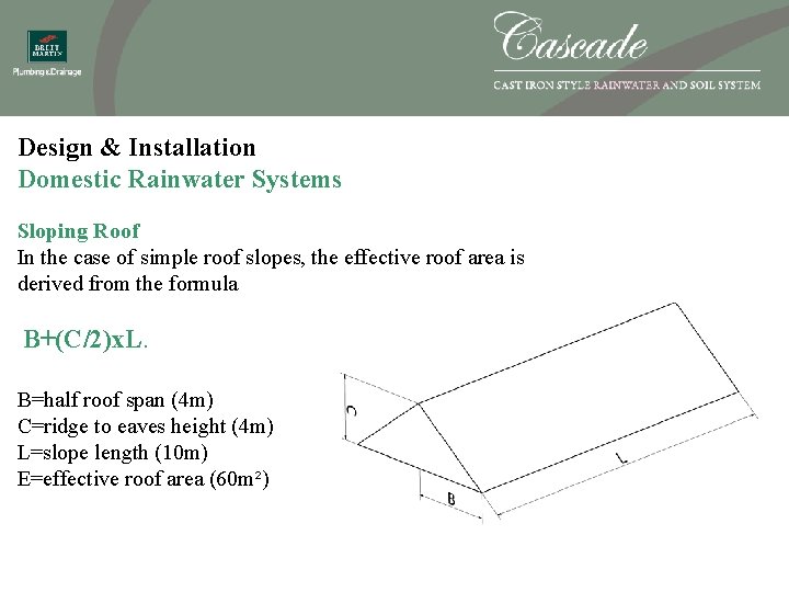 Design & Installation Domestic Rainwater Systems Sloping Roof In the case of simple roof