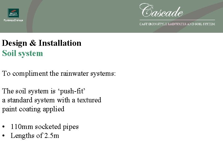 Design & Installation Soil system To compliment the rainwater systems: The soil system is