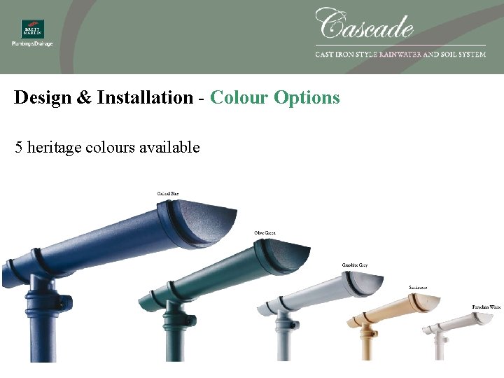 Design & Installation - Colour Options 5 heritage colours available 
