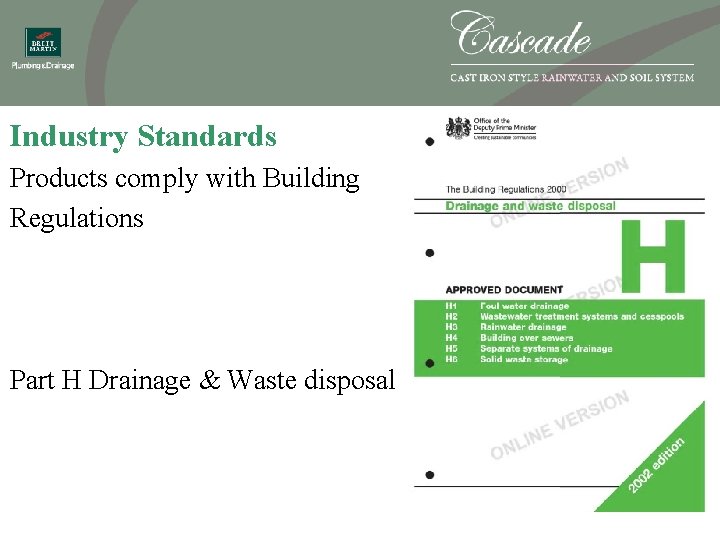 Industry Standards Products comply with Building Regulations Part H Drainage & Waste disposal 