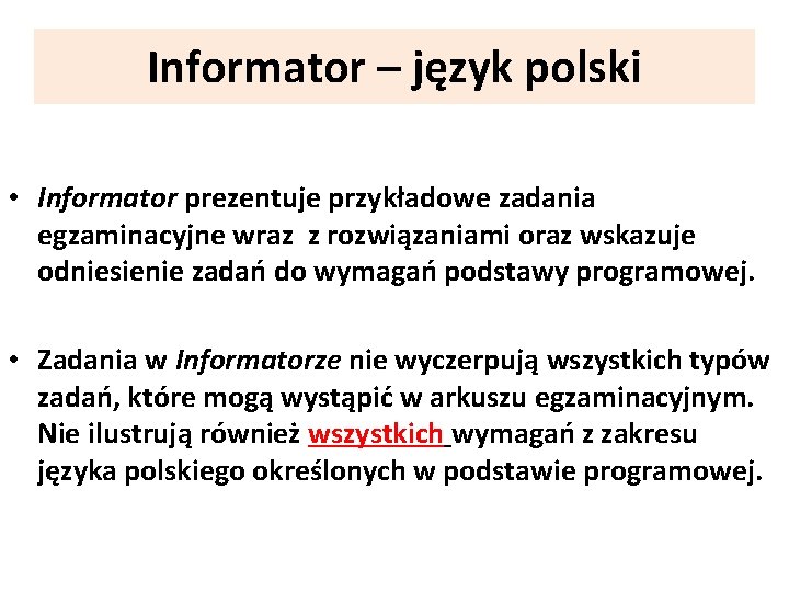 Informator – język polski • Informator prezentuje przykładowe zadania egzaminacyjne wraz z rozwiązaniami oraz