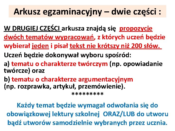 Arkusz egzaminacyjny – dwie części : W DRUGIEJ CZĘŚCI arkusza znajdą się propozycje dwóch