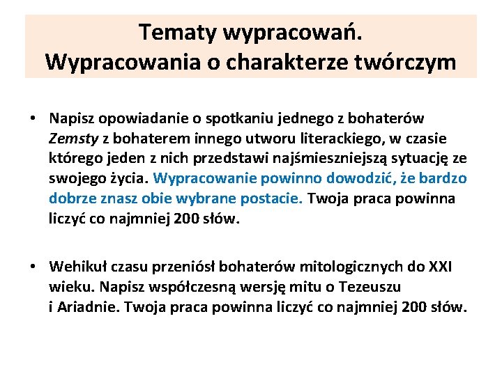 Tematy wypracowań. Wypracowania o charakterze twórczym • Napisz opowiadanie o spotkaniu jednego z bohaterów