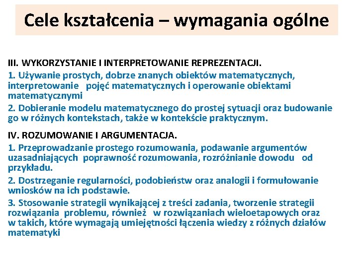 Cele kształcenia – wymagania ogólne III. WYKORZYSTANIE I INTERPRETOWANIE REPREZENTACJI. 1. Używanie prostych, dobrze