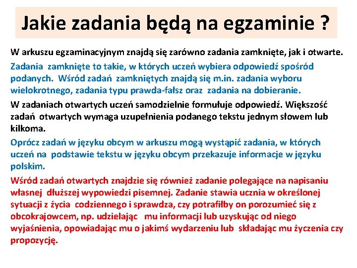 Jakie zadania będą na egzaminie ? W arkuszu egzaminacyjnym znajdą się zarówno zadania zamknięte,