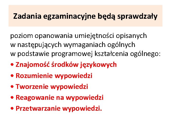 Zadania egzaminacyjne będą sprawdzały poziom opanowania umiejętności opisanych w następujących wymaganiach ogólnych w podstawie