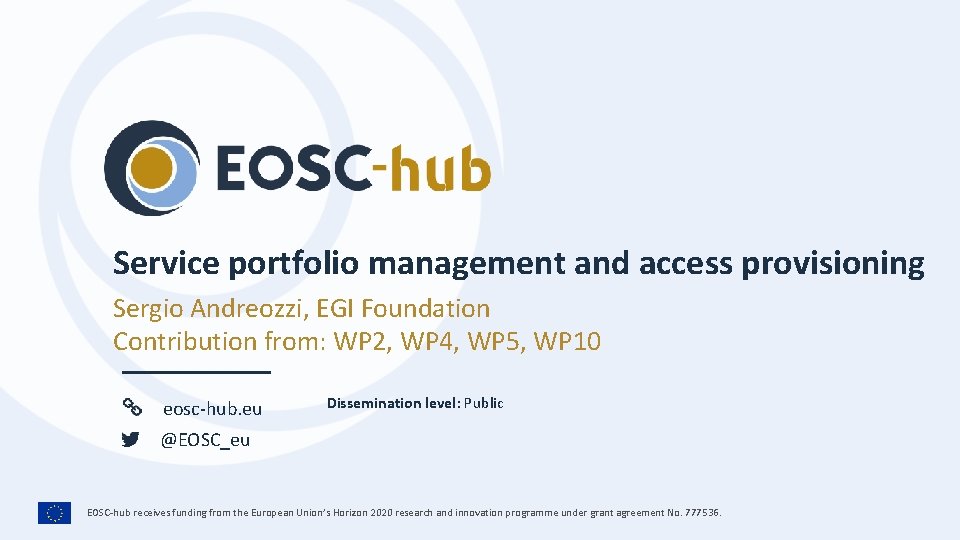 Service portfolio management and access provisioning Sergio Andreozzi, EGI Foundation Contribution from: WP 2,