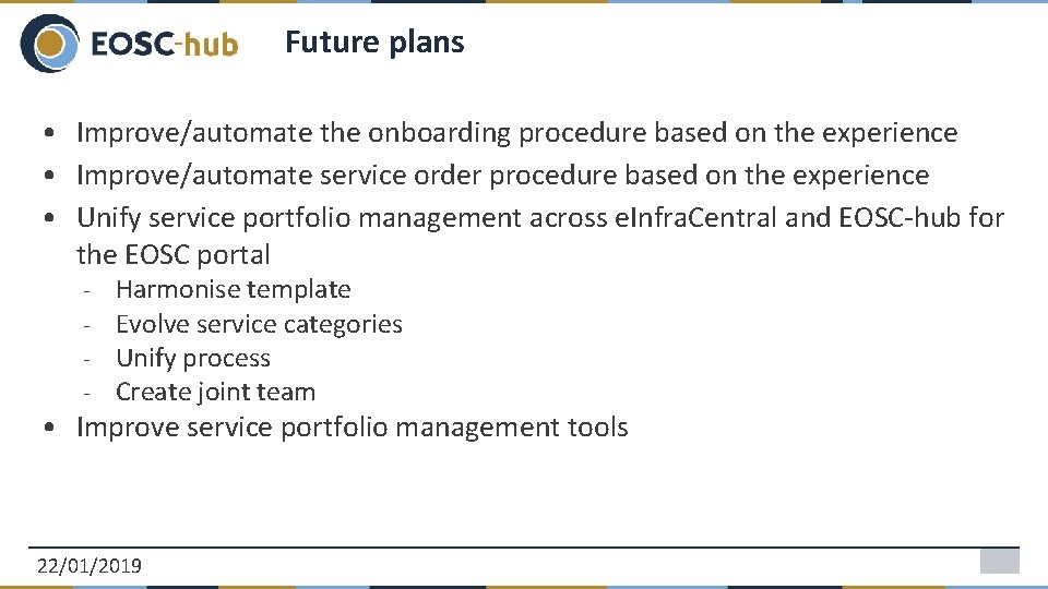 Future plans • Improve/automate the onboarding procedure based on the experience • Improve/automate service