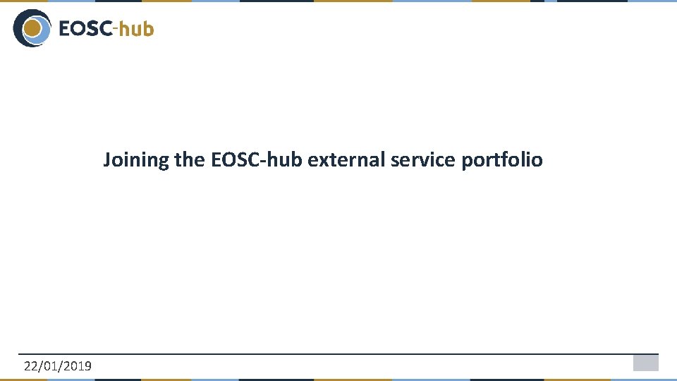 Joining the EOSC-hub external service portfolio 22/01/2019 