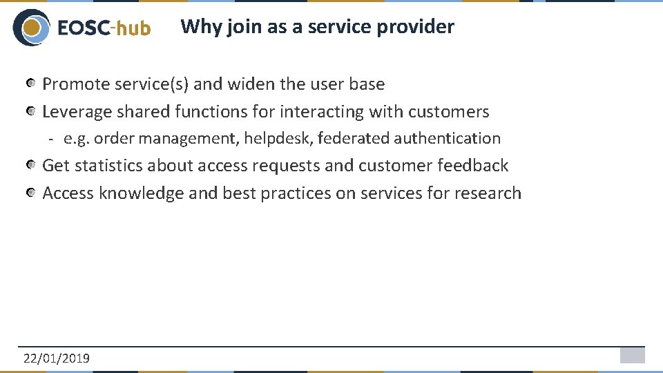 Why join as a service provider Promote service(s) and widen the user base Leverage