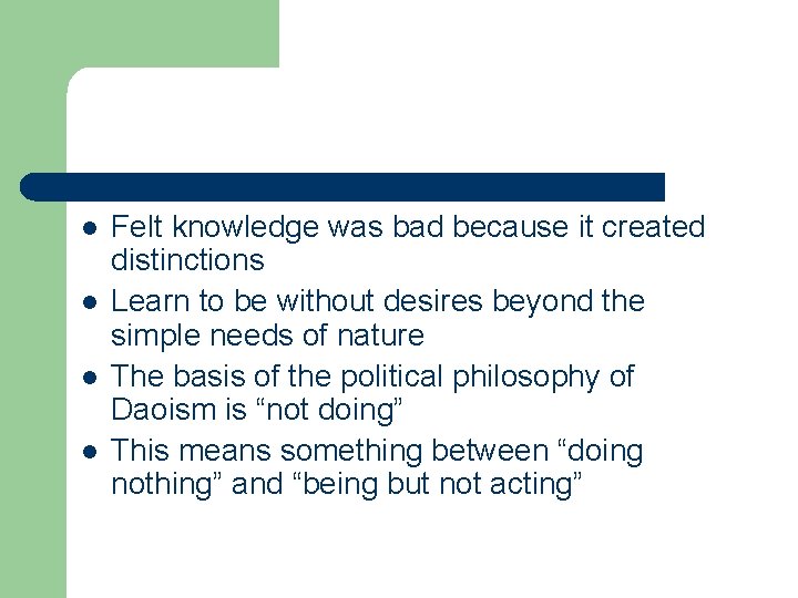 l l Felt knowledge was bad because it created distinctions Learn to be without