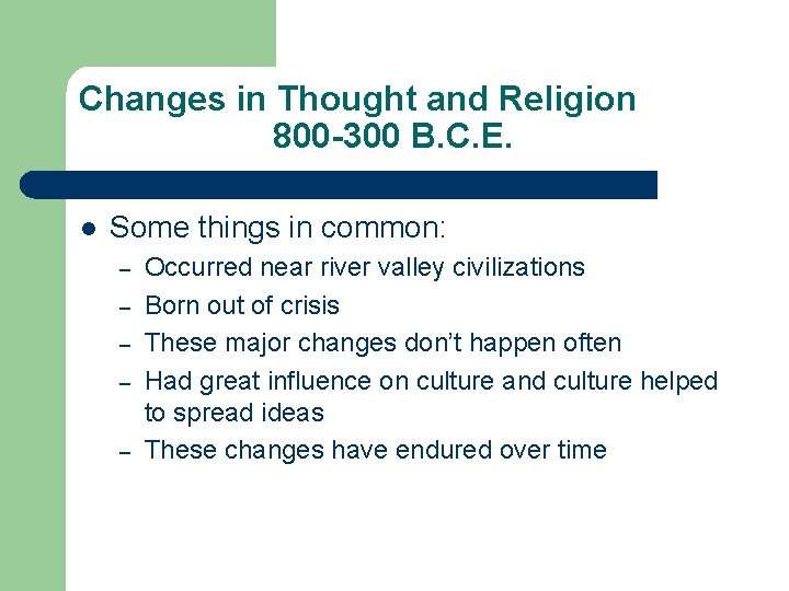 Changes in Thought and Religion 800 -300 B. C. E. l Some things in