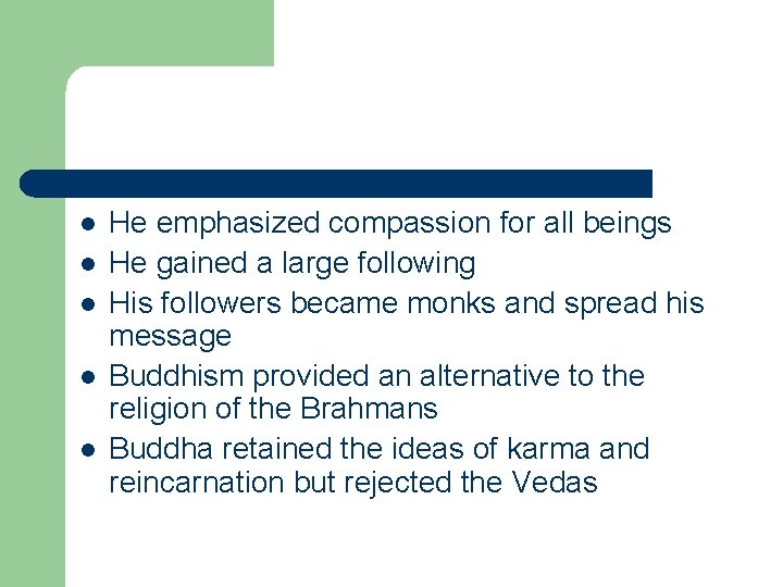 l l l He emphasized compassion for all beings He gained a large following