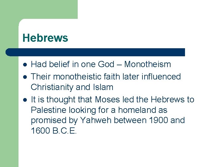 Hebrews l l l Had belief in one God – Monotheism Their monotheistic faith