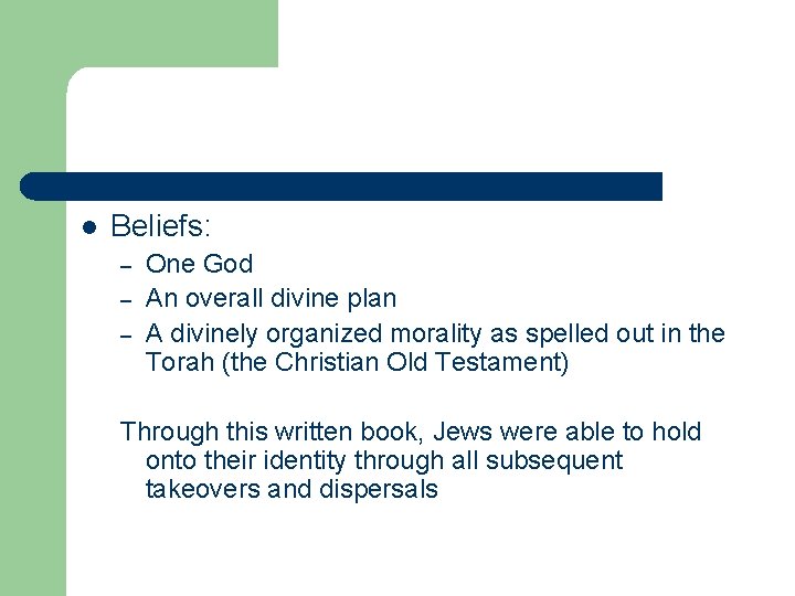 l Beliefs: – – – One God An overall divine plan A divinely organized