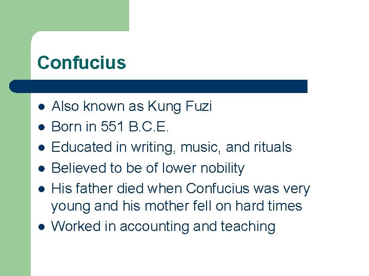 Confucius l l l Also known as Kung Fuzi Born in 551 B. C.