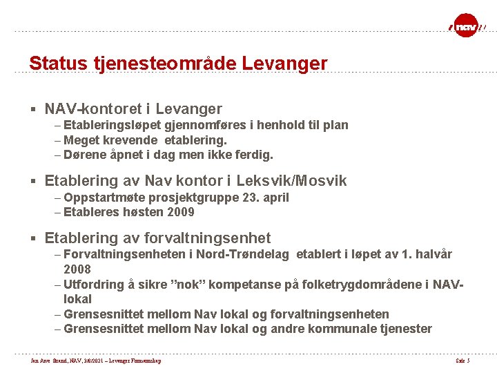 Status tjenesteområde Levanger § NAV-kontoret i Levanger – Etableringsløpet gjennomføres i henhold til plan