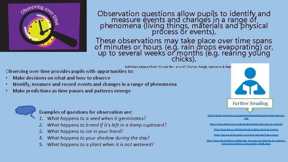 Observation questions allow pupils to identify and measure events and changes in a range