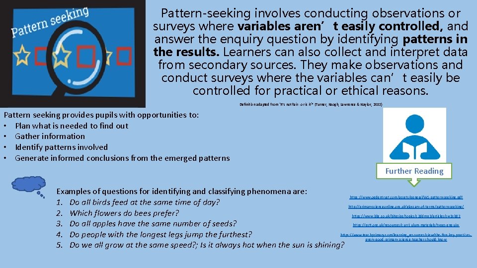 Pattern-seeking involves conducting observations or surveys where variables aren’t easily controlled, and answer the