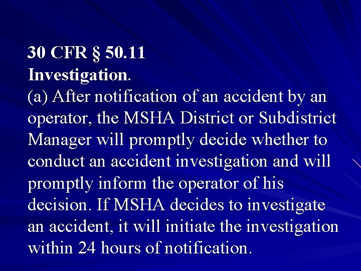30 CFR § 50. 11 Investigation. (a) After notification of an accident by an 30 CFR § 50. 11 Investigation. (a) After notification of an accident by an