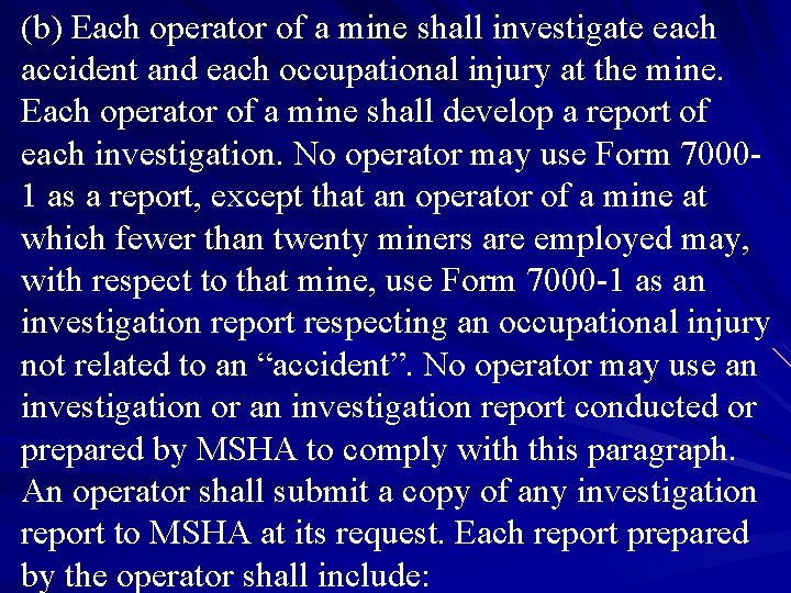 (b) Each operator of a mine shall investigate each accident and each occupational injury