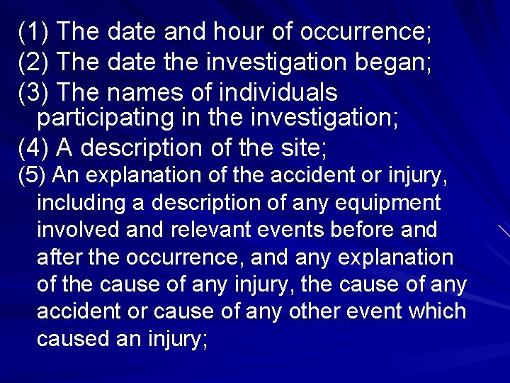 (1) The date and hour of occurrence; (2) The date the investigation began; (3)