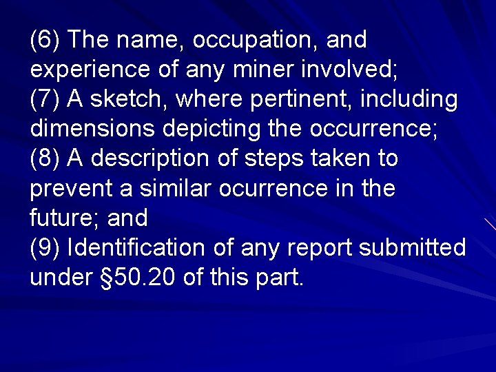 (6) The name, occupation, and experience of any miner involved; (7) A sketch, where