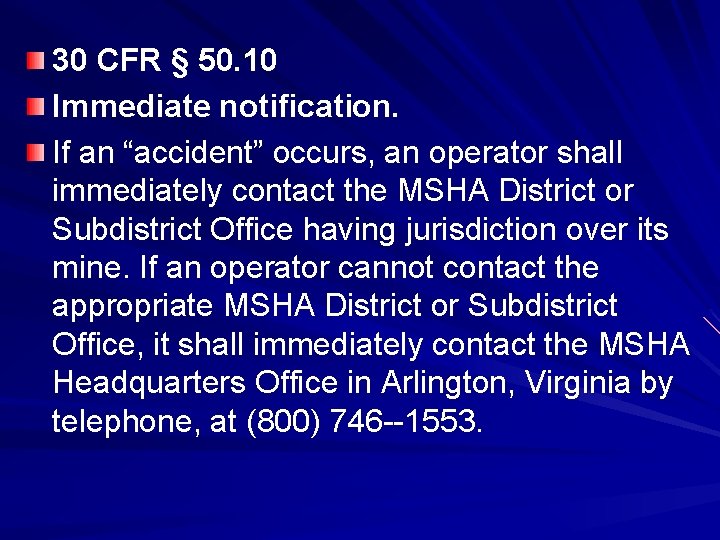 30 CFR § 50. 10 Immediate notification. If an “accident” occurs, an operator shall