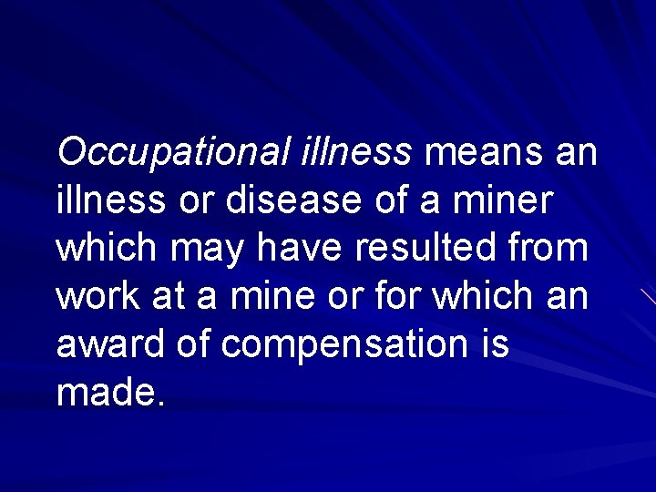 Occupational illness means an illness or disease of a miner which may have resulted