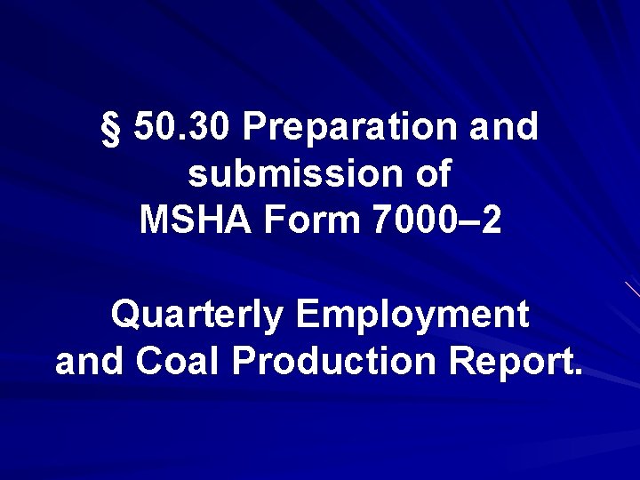 § 50. 30 Preparation and submission of MSHA Form 7000– 2 Quarterly Employment and