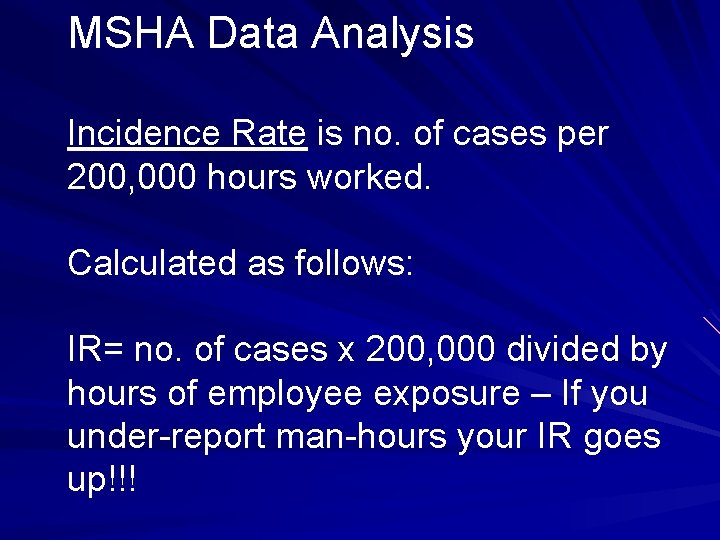 MSHA Data Analysis Incidence Rate is no. of cases per 200, 000 hours worked. MSHA Data Analysis Incidence Rate is no. of cases per 200, 000 hours worked.