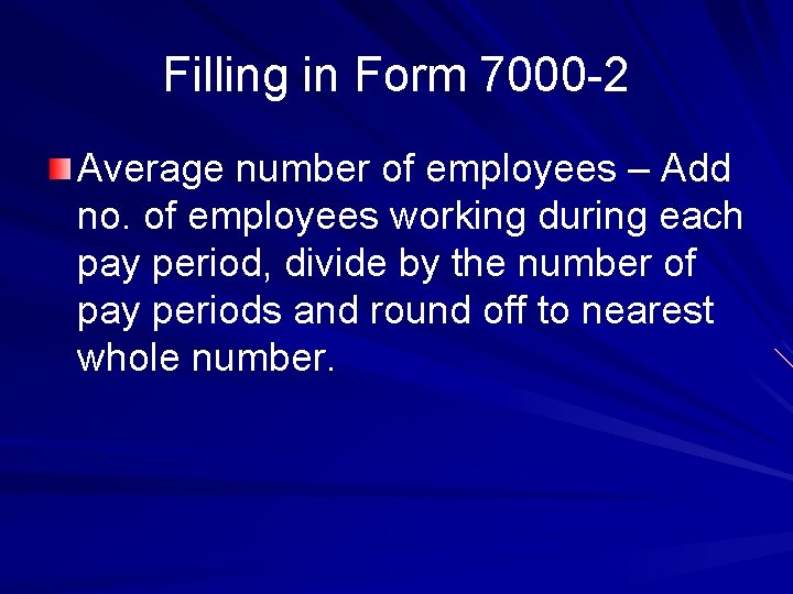 Filling in Form 7000 -2 Average number of employees – Add no. of employees Filling in Form 7000 -2 Average number of employees – Add no. of employees