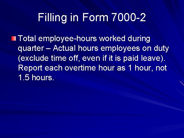 Filling in Form 7000 -2 Total employee-hours worked during quarter – Actual hours employees