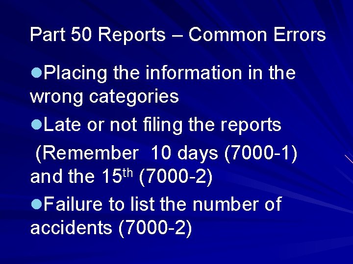 Part 50 Reports – Common Errors l. Placing the information in the wrong categories Part 50 Reports – Common Errors l. Placing the information in the wrong categories