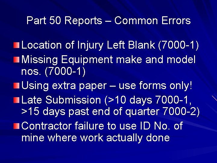 Part 50 Reports – Common Errors Location of Injury Left Blank (7000 -1) Missing