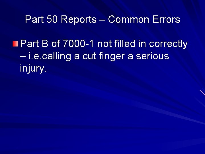 Part 50 Reports – Common Errors Part B of 7000 -1 not filled in