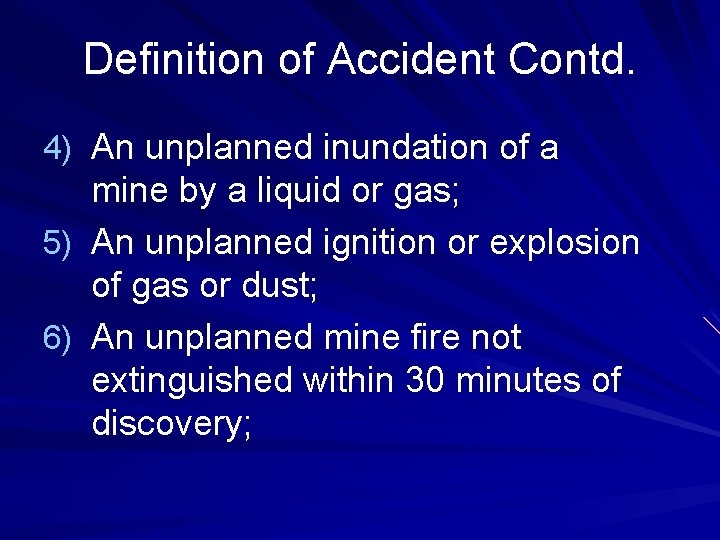 Definition of Accident Contd. 4) An unplanned inundation of a mine by a liquid