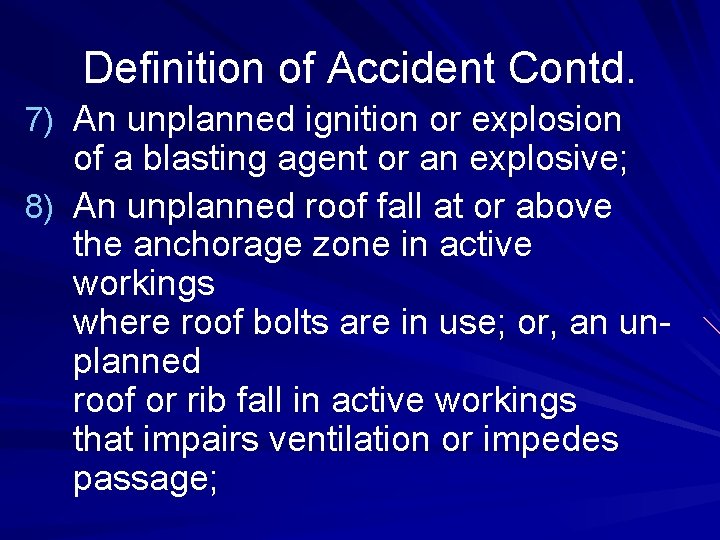 Definition of Accident Contd. 7) An unplanned ignition or explosion of a blasting agent Definition of Accident Contd. 7) An unplanned ignition or explosion of a blasting agent