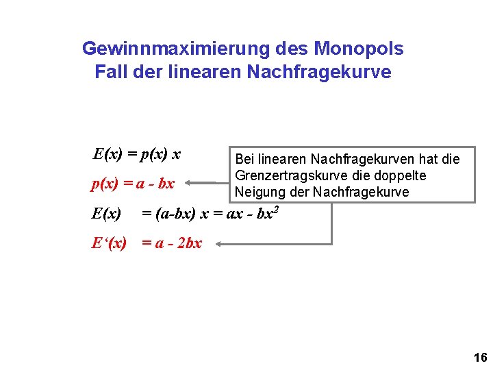 Gewinnmaximierung des Monopols Fall der linearen Nachfragekurve E(x) = p(x) x p(x) = a