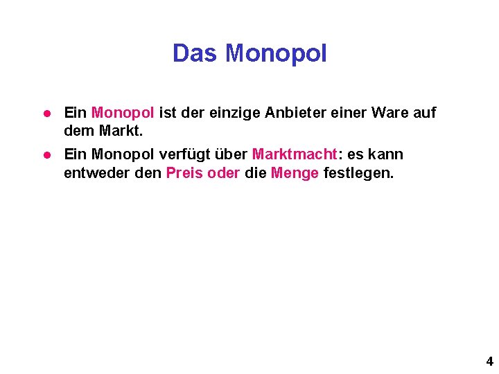 Das Monopol l Ein Monopol ist der einzige Anbieter einer Ware auf dem Markt.