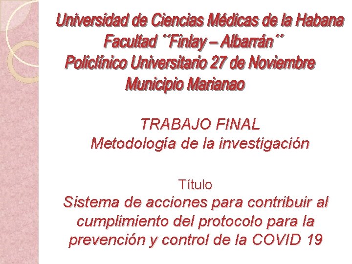 TRABAJO FINAL Metodología de la investigación Título Sistema de acciones para contribuir al cumplimiento