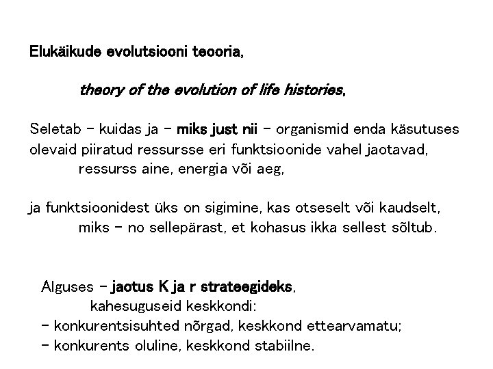 Elukäikude evolutsiooni teooria, theory of the evolution of life histories, Seletab - kuidas ja