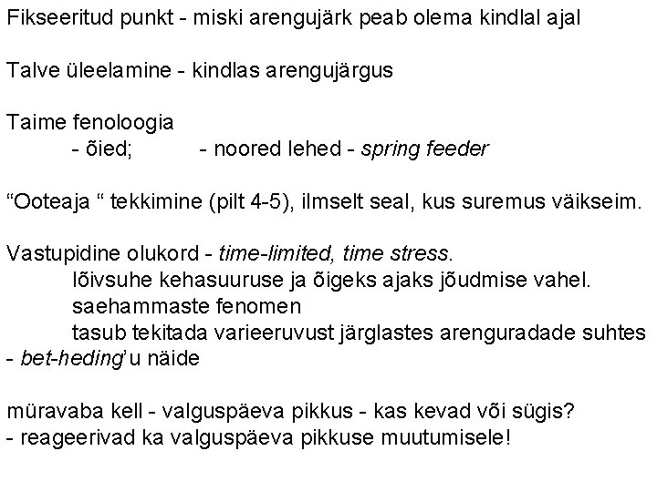 Fikseeritud punkt - miski arengujärk peab olema kindlal ajal Talve üleelamine - kindlas arengujärgus