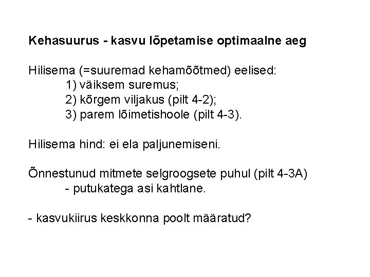 Kehasuurus - kasvu lõpetamise optimaalne aeg Hilisema (=suuremad kehamõõtmed) eelised: 1) väiksem suremus; 2)