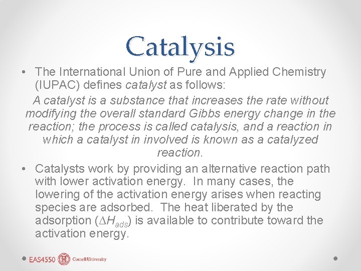 Catalysis • The International Union of Pure and Applied Chemistry (IUPAC) defines catalyst as